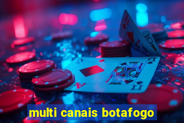 multi canais botafogo